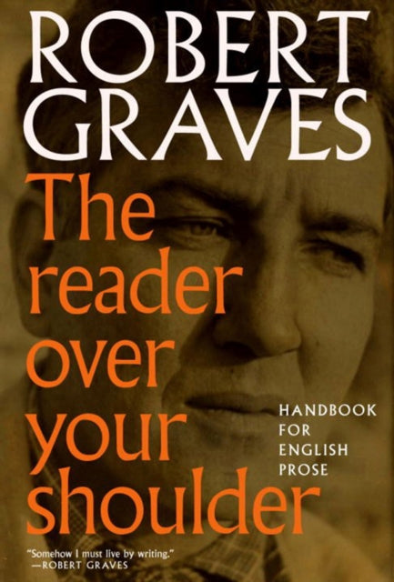 The Reader Over Your Shoulder : A Handbook for Writers of English Prose - 9781609807337