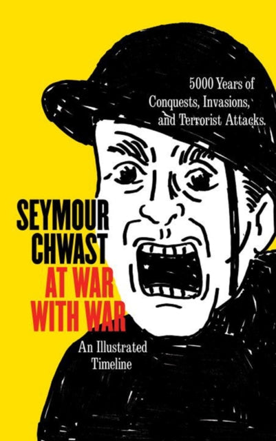 At War With War : 5000 Years of Conquests, Invasions, and Terrorist Attacks, Illustrated - 9781609807795