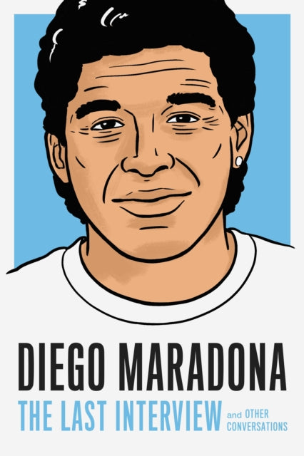 Diego Maradona: The Last Interview : And Other Conversations - 9781612199733