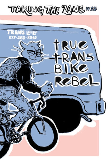 True Trans Bike Rebel : Taking the Lane #15 - 9781621060017