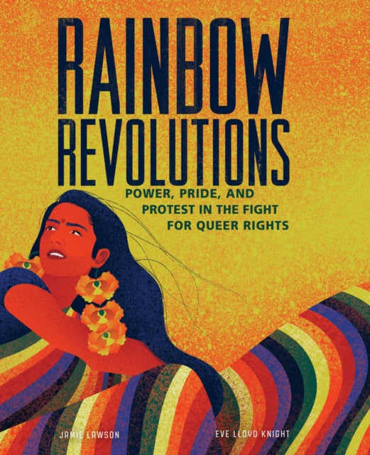 Rainbow Revolutions : Power, Pride, and Protest in the Fight for Queer Rights - 9781623717919