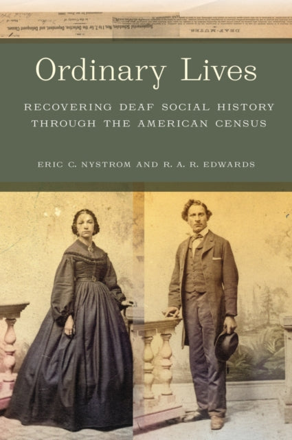 Ordinary Lives : Recovering Deaf Social History through the American Census - 9781625347633