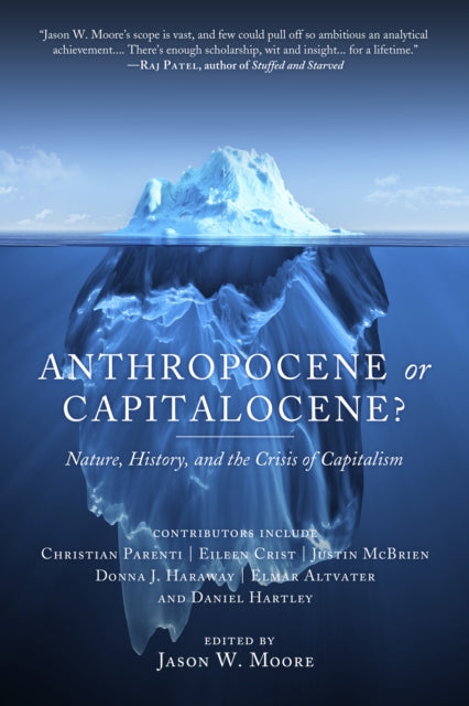 Anthropocene Or Capitalocene? : Nature, History, and the Crisis of Capitalism - 9781629631486