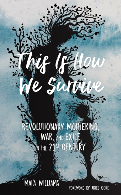 This Is How We Survive : Revolutionary Mothering, War, and Exile in the 21st Century - 9781629635569