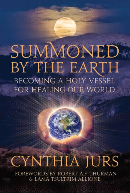 Summoned by the Earth : Becoming a Holy Vessel for Healing Our World - 9781632261328