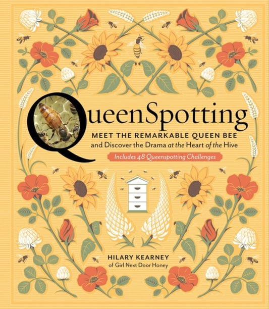 QueenSpotting : Meet the Remarkable Queen Bee and Discover the Drama at the Heart of the Hive; Includes 48 Queenspotting Challenges - 9781635860375