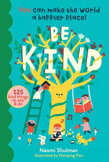 Be Kind : You Can Make the World a Happier Place! 125 Kind Things to Say & Do - 9781635861549