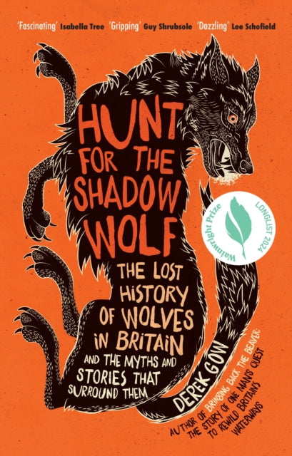 Hunt for the Shadow Wolf : The lost history of wolves in Britain and the myths and stories that surround them - 9781645020424