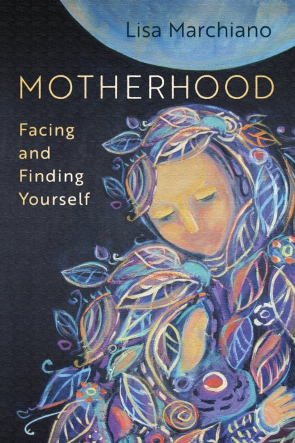 Motherhood : Facing and Finding Yourself - 9781683646662