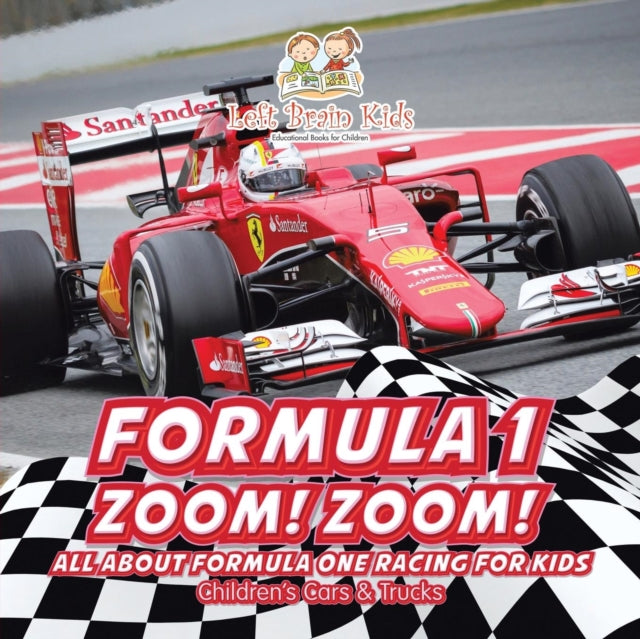 Formula 1 : Zoom! Zoom! All about Formula One Racing for Kids - Children's Cars & Trucks - 9781683766254