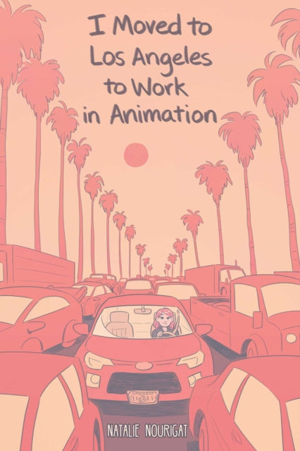 I Moved to Los Angeles to Work in Animation - 9781684152919