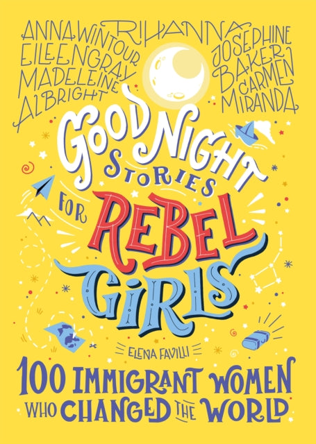 Good Night Stories for Rebel Girls: 100 Immigrant Women Who Changed the World - 9781733329293