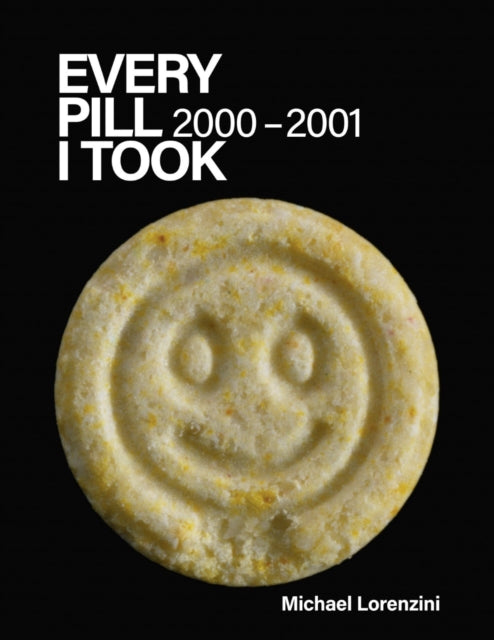 Every Pill I Took: 2000-2001-9781736156254