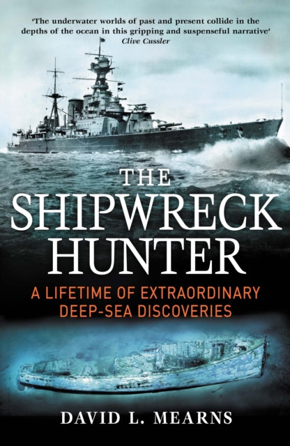 The Shipwreck Hunter : A lifetime of extraordinary deep-sea discoveries - 9781760295264