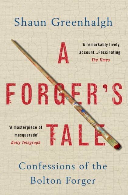 A Forger's Tale : Confessions of the Bolton Forger - 9781760295288