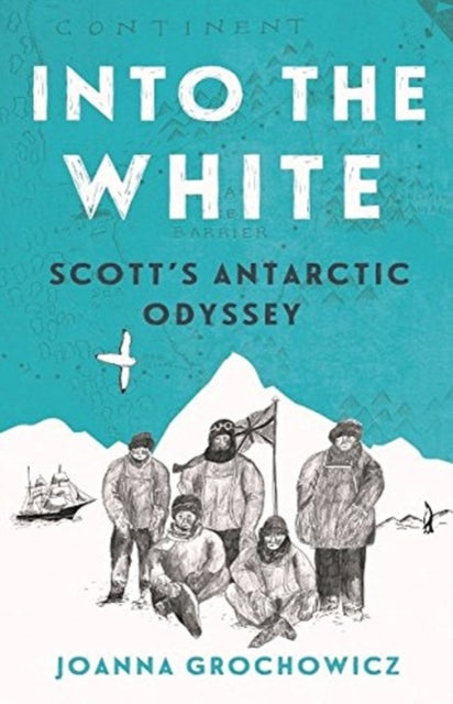 Into the White : Scott's Antarctic Odyssey - 9781760630034