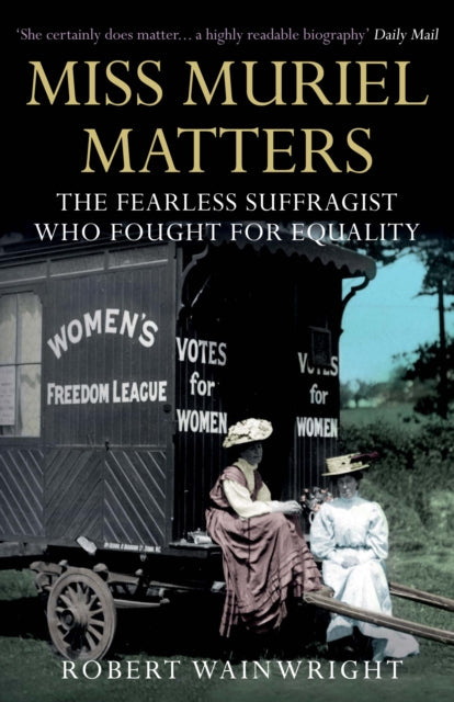 Miss Muriel Matters : The fearless suffragist who fought for equality - 9781760632687