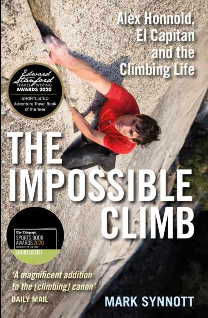 The Impossible Climb : Alex Honnold, El Capitan and the Climbing Life - 9781760632731