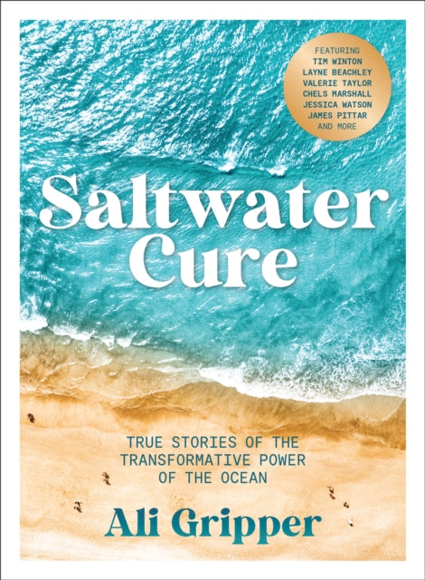 Saltwater Cure : True stories of the transformative power of the ocean-9781761500008