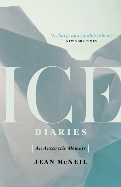 Ice Diaries : An Antartic Memoir - 9781770414464