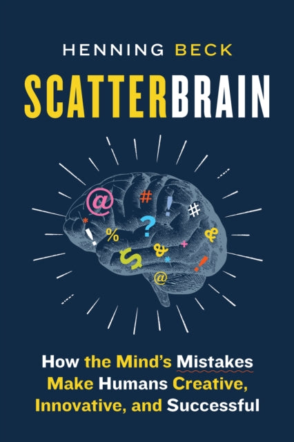 Scatterbrain : How the Mind's Mistakes Make Humans Creative, Innovative, and Successful - 9781771648363