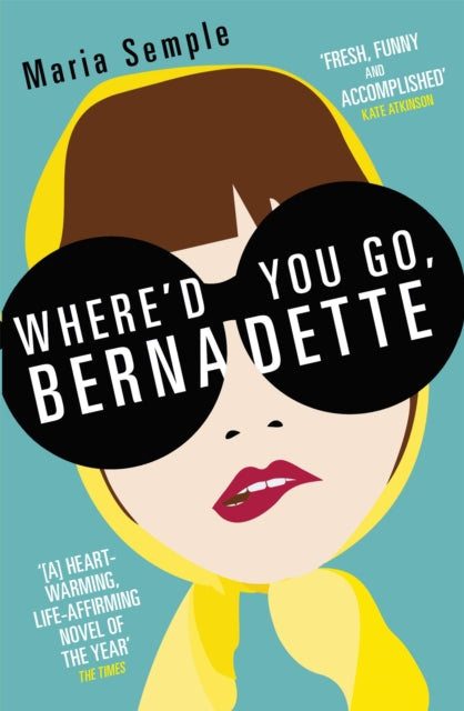 Where'd You Go, Bernadette : The New York Times bestseller, now a major motion picture starring Cate Blanchett - 9781780221243