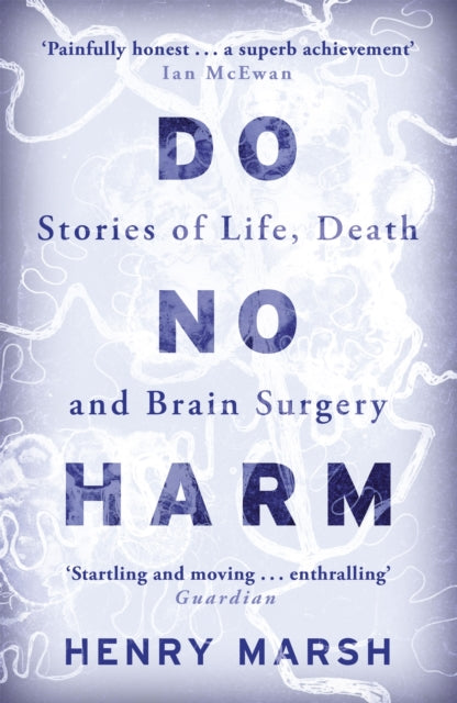 Do No Harm : Stories of Life, Death and Brain Surgery - 9781780225920