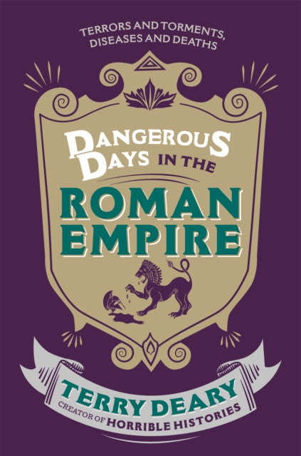 Dangerous Days in the Roman Empire : Terrors and Torments, Diseases and Deaths - 9781780226354