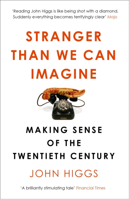 Stranger Than We Can Imagine : Making Sense of the Twentieth Century - 9781780226576