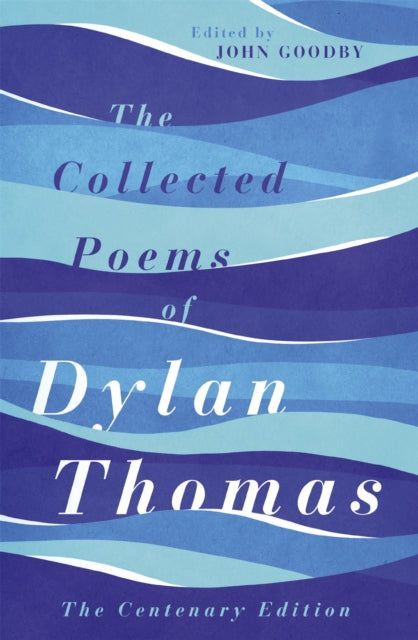 The Collected Poems of Dylan Thomas : The Centenary Edition - 9781780227238