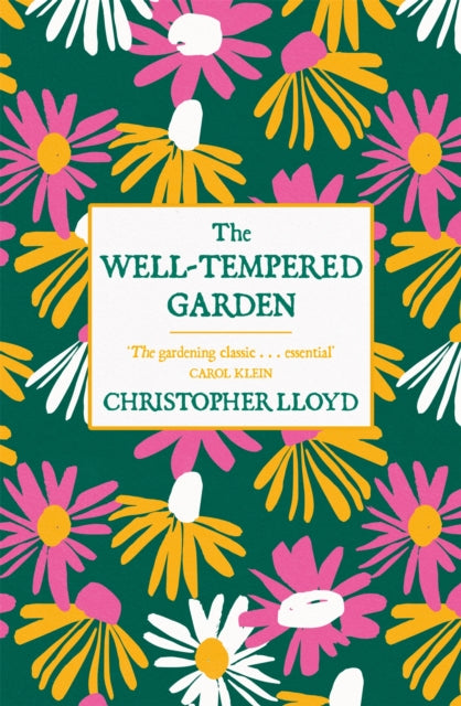 The Well-Tempered Garden : A New Edition Of The Gardening Classic - 9781780227825