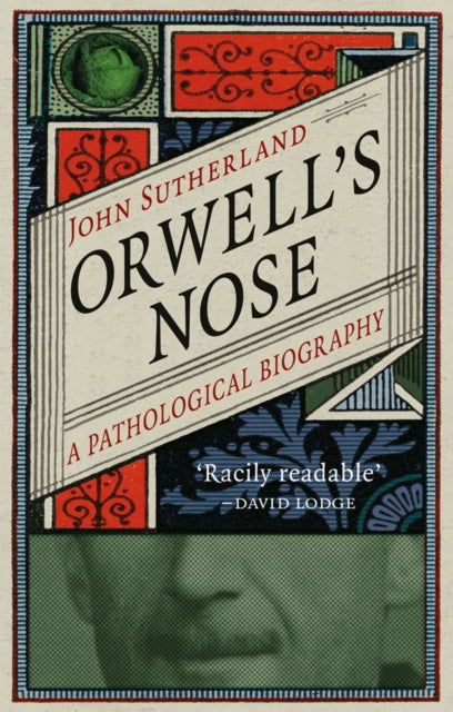 Orwell's Nose : A Pathological Biography - 9781780238265