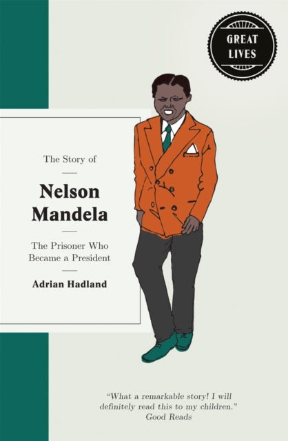 The Story of Nelson Mandela : The prisoner who became a president - 9781780723662