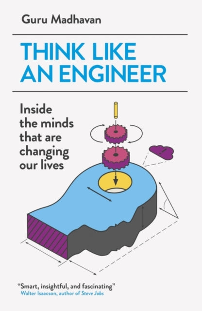 Think Like An Engineer : Inside the Minds that are Changing our Lives - 9781780748641