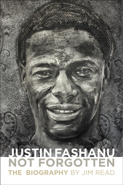 Justin Fashanu. Not Forgotten. : The Biography - 9781780916552