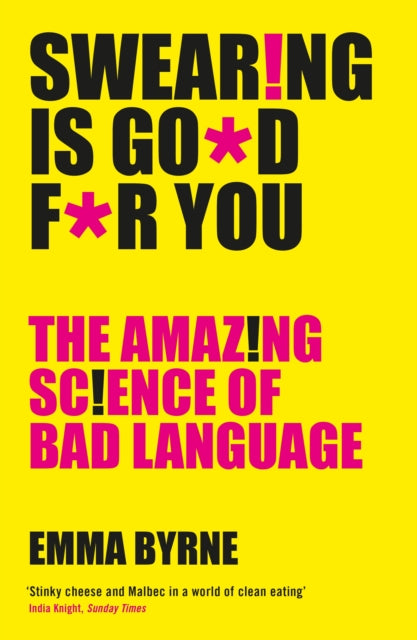 Swearing Is Good For You : The Amazing Science of Bad Language - 9781781255780
