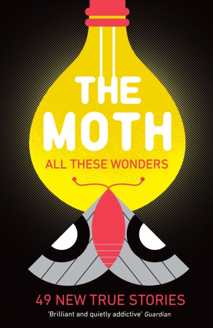 The Moth - All These Wonders : 49 new true stories - 9781781256640