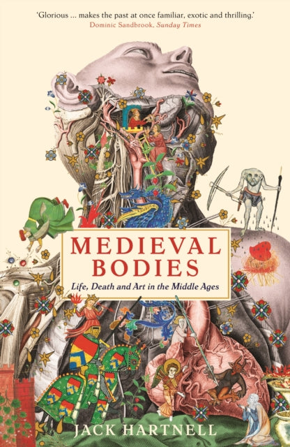 Medieval Bodies : Life, Death and Art in the Middle Ages - 9781781256800
