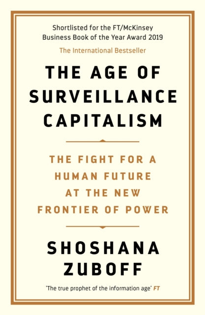 The Age of Surveillance Capitalism : The Fight for a Human Future at the New Frontier of Power: Barack Obama's Books of 2019 - 9781781256855