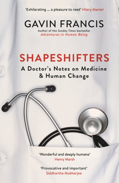 Shapeshifters : A Doctor's Notes on Medicine & Human Change - 9781781257746