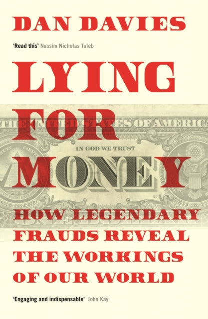 Lying for Money : How Legendary Frauds Reveal the Workings of Our World - 9781781259665