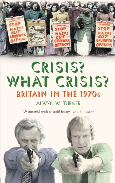 Crisis? What Crisis? : Britain in the 1970s - 9781781310717
