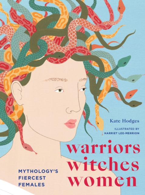 Warriors, Witches, Women : Mythology's Fiercest Females - 9781781319260
