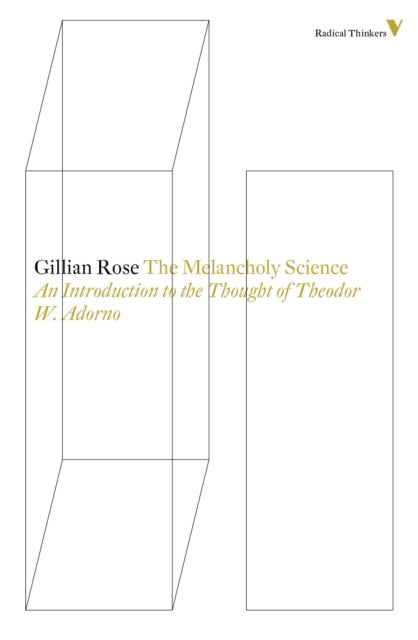 The Melancholy Science : An Introduction to the Thought of Theodor W. Adorno - 9781781681527