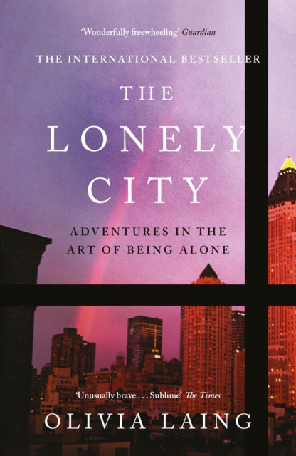 The Lonely City : Adventures in the Art of Being Alone - 9781782111252