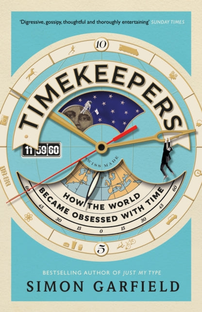 Timekeepers : How the World Became Obsessed With Time - 9781782113218