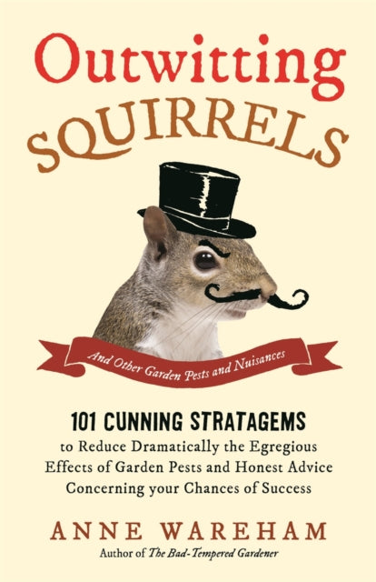 Outwitting Squirrels : And Other Garden Pests and Nuisances - 9781782433705