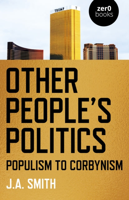 Other People's Politics : Populism to Corbynism - 9781782791447