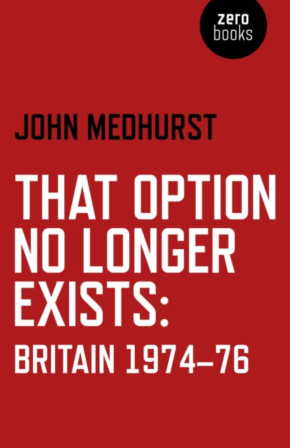 That Option No Longer Exists – Britain 1974–76 - 9781782796008