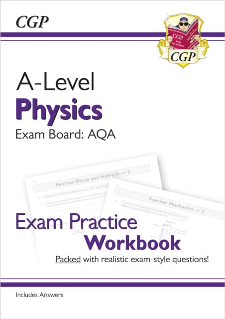 A-Level Physics: AQA Year 1 & 2 Exam Practice Workbook - includes Answers - 9781782949169